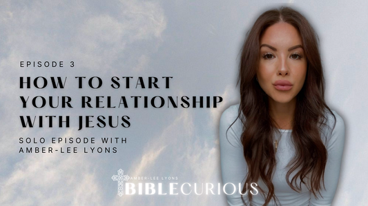 Ep #3. Building a Relationship with Jesus for Beginners